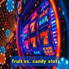 fruit vs. candy slot