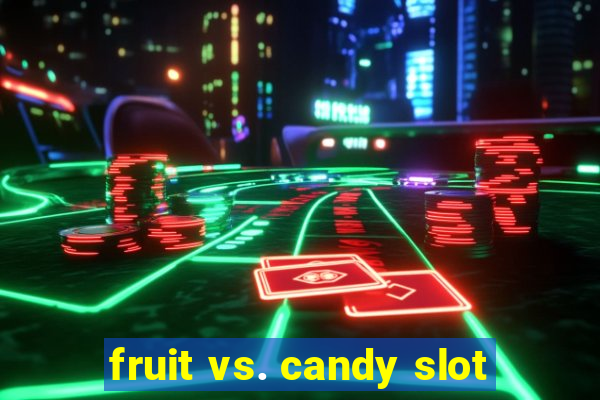 fruit vs. candy slot