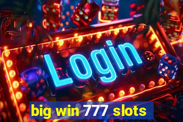 big win 777 slots