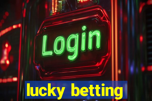 lucky betting