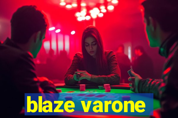 blaze varone