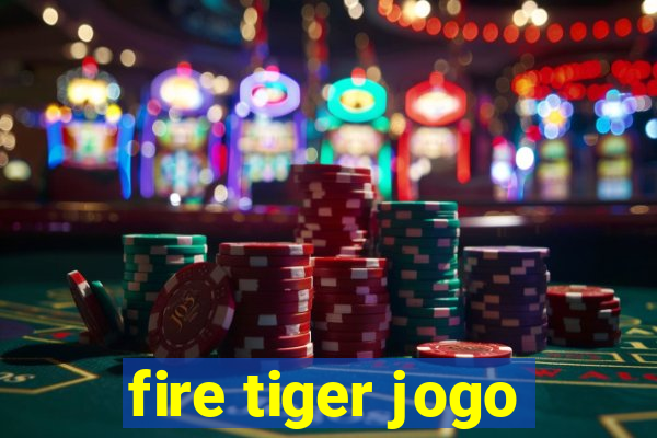 fire tiger jogo