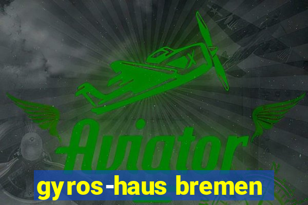 gyros-haus bremen