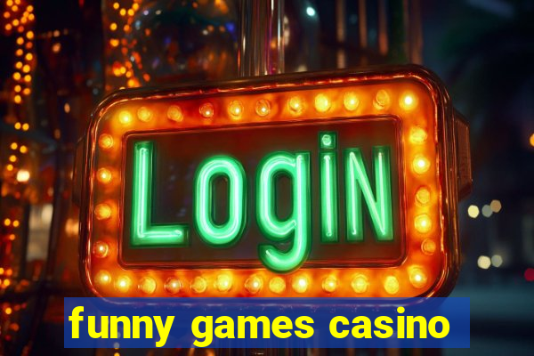 funny games casino