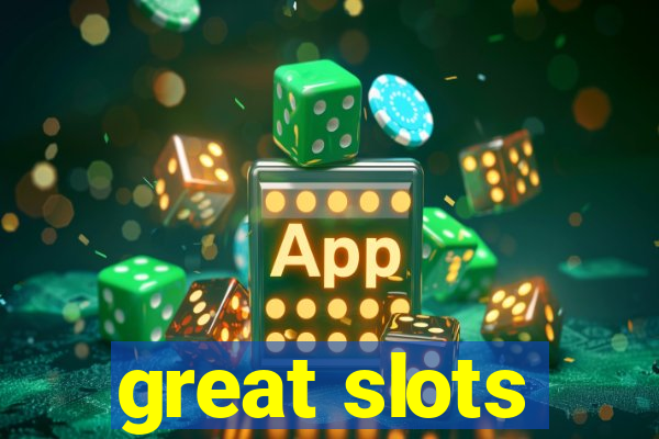 great slots