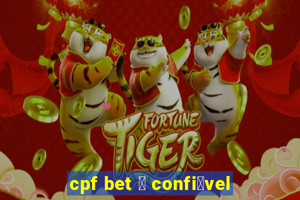 cpf bet 茅 confi谩vel