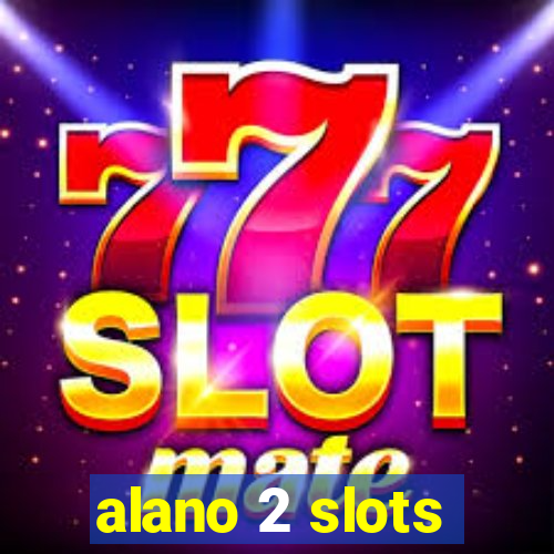 alano 2 slots