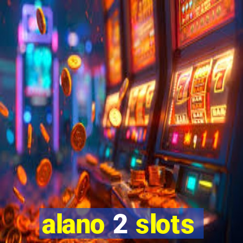 alano 2 slots