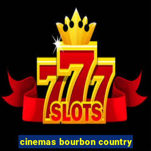 cinemas bourbon country