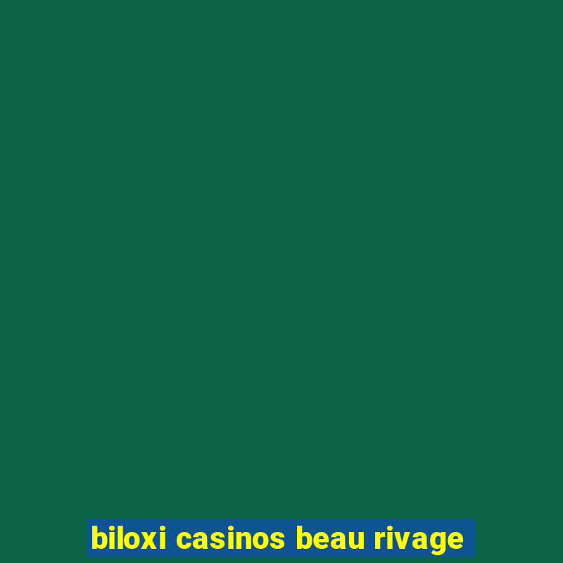 biloxi casinos beau rivage