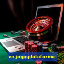 vc jogo plataforma