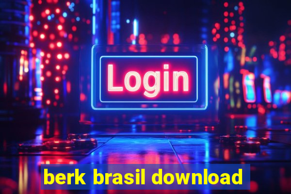 berk brasil download