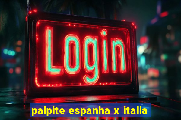 palpite espanha x italia