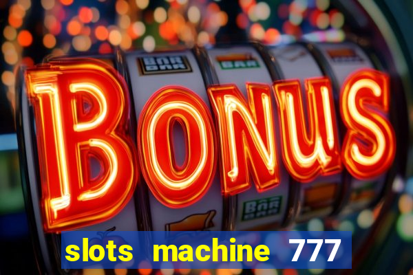 slots machine 777 mega casino