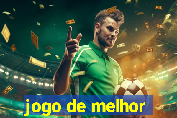 jogo de melhor