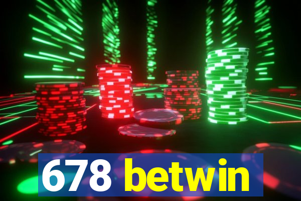 678 betwin