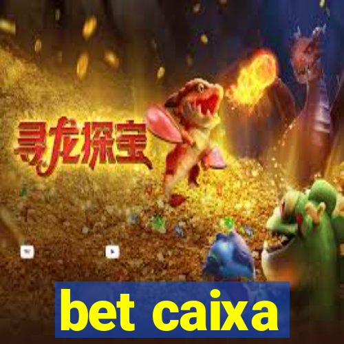 bet caixa