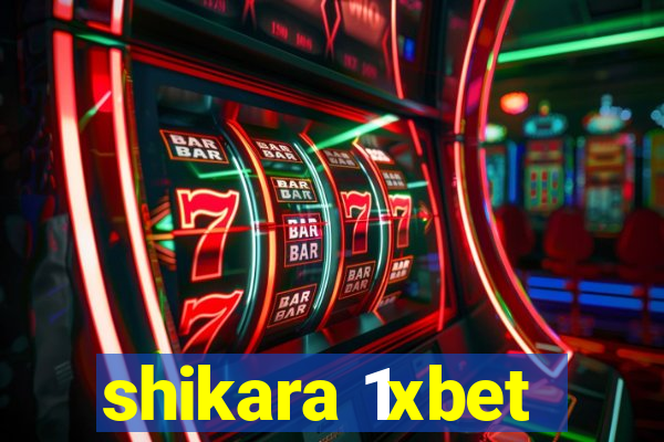 shikara 1xbet