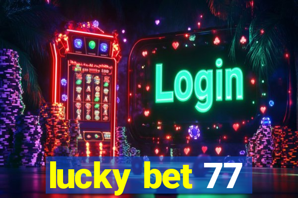 lucky bet 77