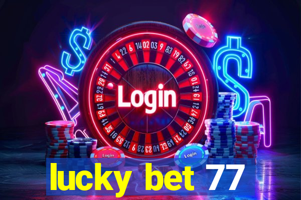 lucky bet 77