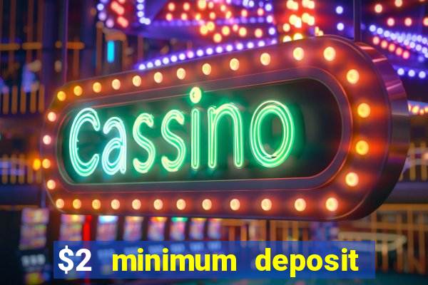 $2 minimum deposit casino australia