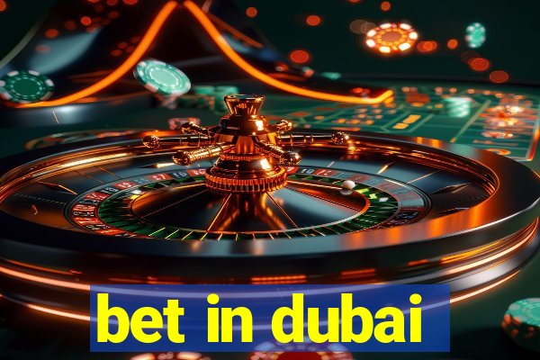 bet in dubai