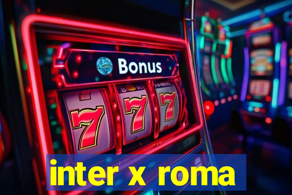 inter x roma