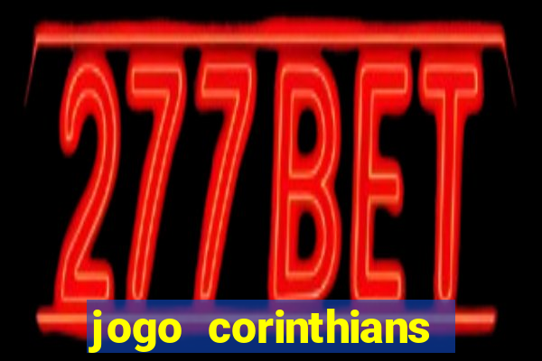 jogo corinthians vai passar aonde