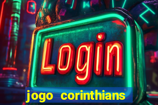 jogo corinthians vai passar aonde