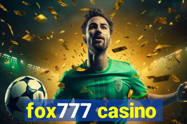 fox777 casino