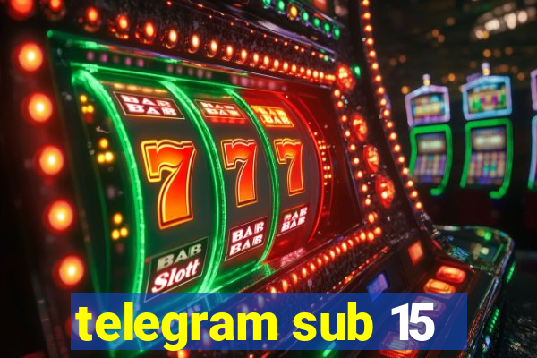 telegram sub 15