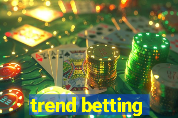 trend betting