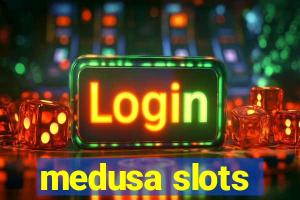 medusa slots