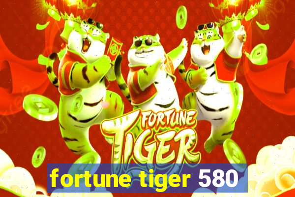 fortune tiger 580