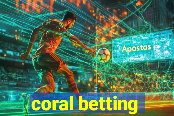 coral betting