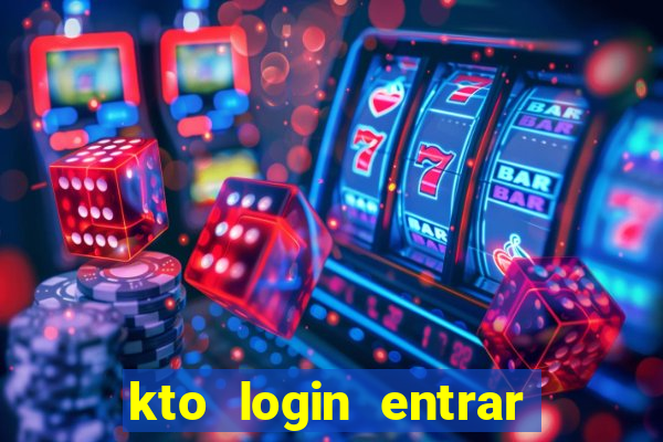 kto login entrar na minha conta