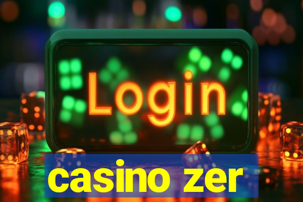 casino zer