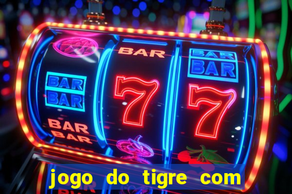 jogo do tigre com deposito de 10