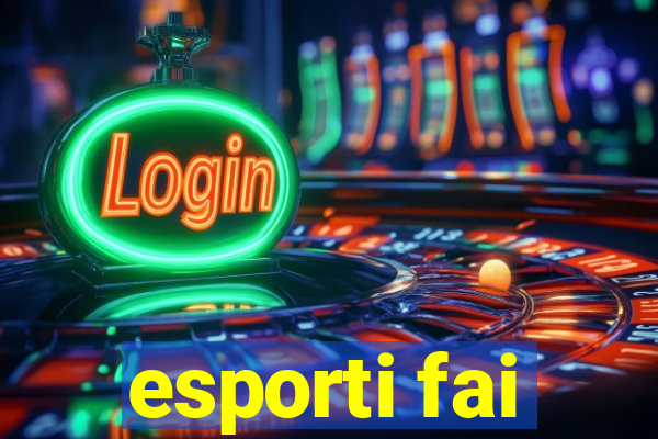 esporti fai