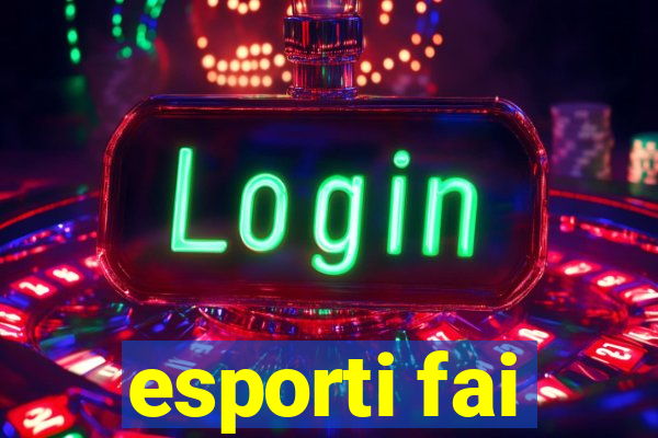 esporti fai