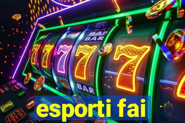 esporti fai