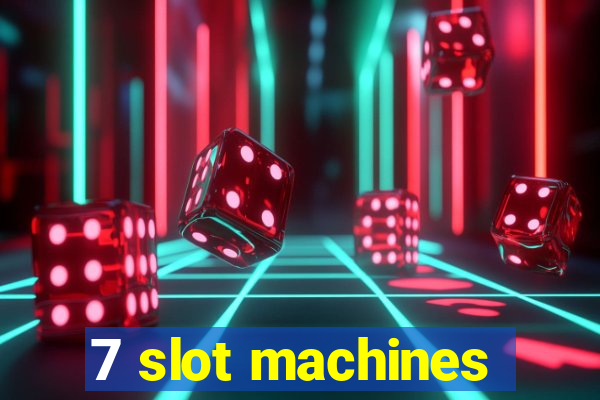 7 slot machines