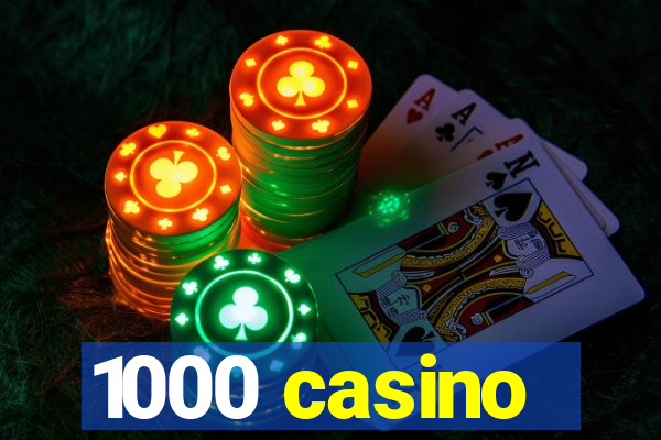 1000 casino