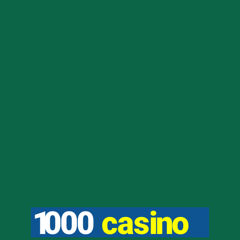 1000 casino