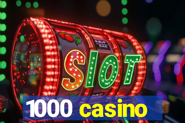 1000 casino