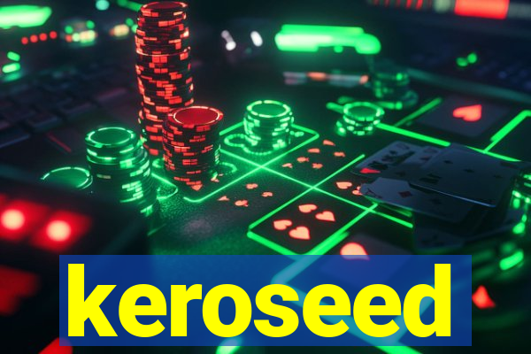 keroseed