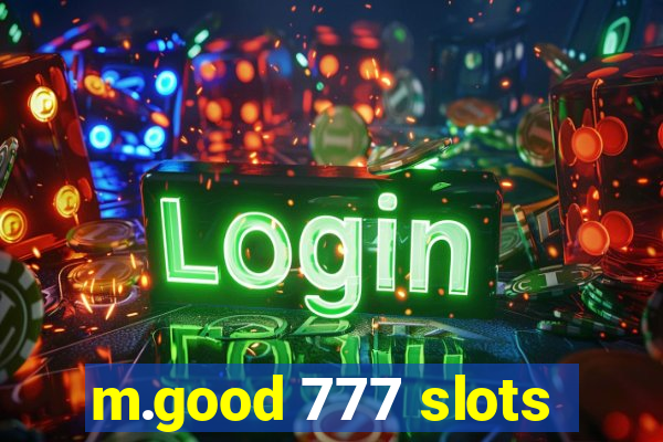 m.good 777 slots