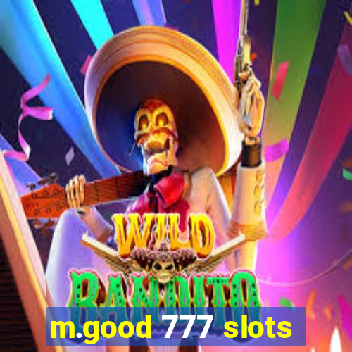 m.good 777 slots