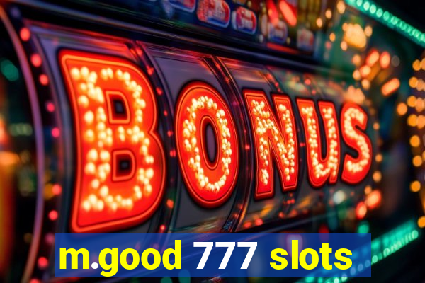 m.good 777 slots