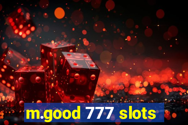 m.good 777 slots